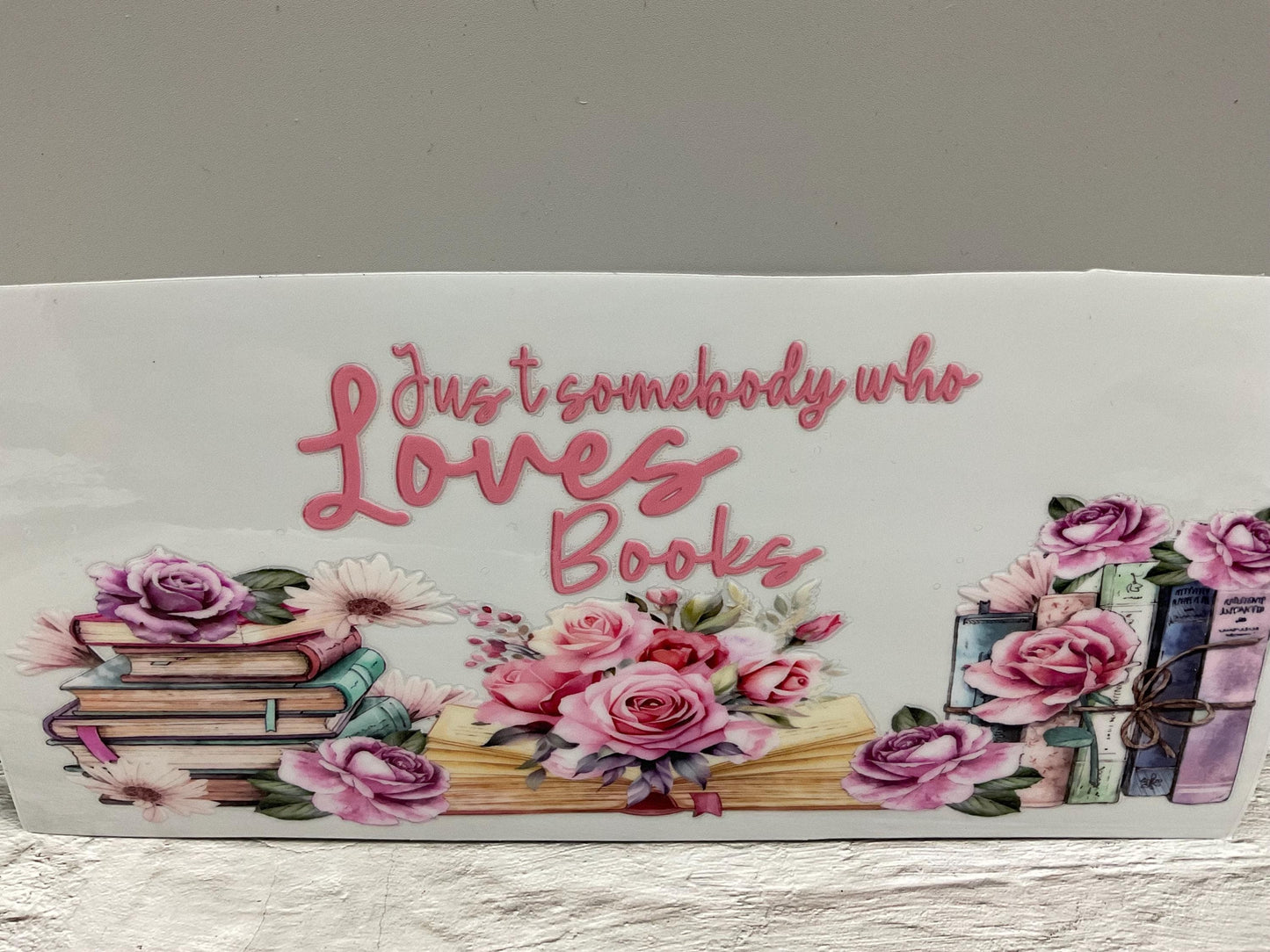 Just Somebody Who Loves Books UV DTF transfer sticker, 16oz glass can wrap