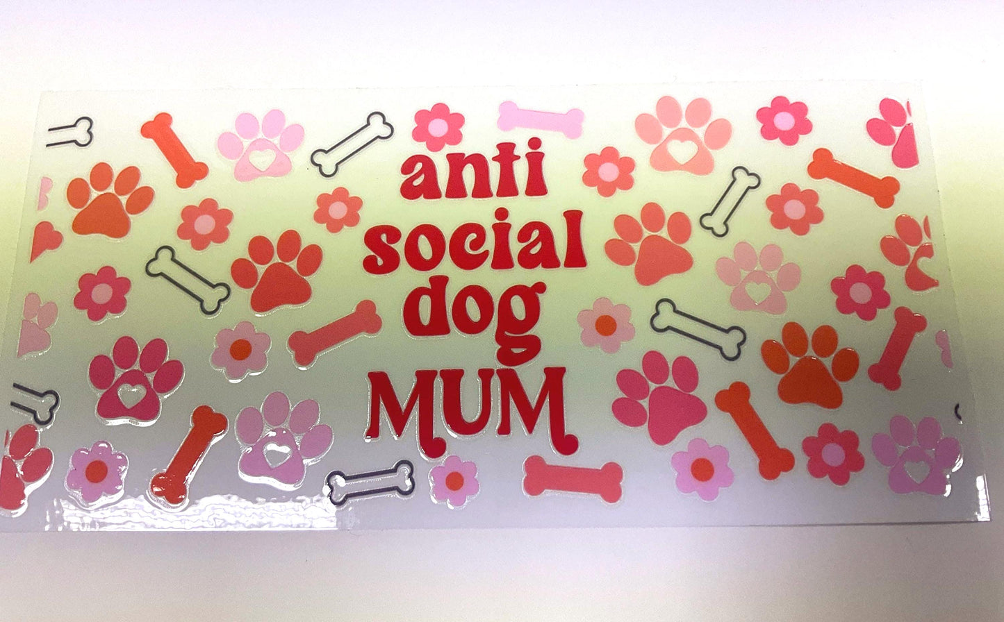 Anti Social Dog Mum UV DTF transfer sticker, 16oz glass can wrap