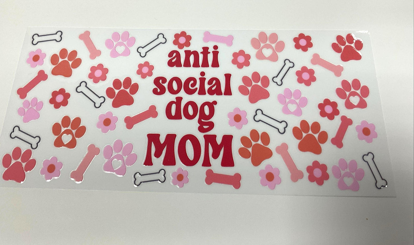 Anti Social Dog Mom UV DTF transfer sticker, 16oz glass can wrap