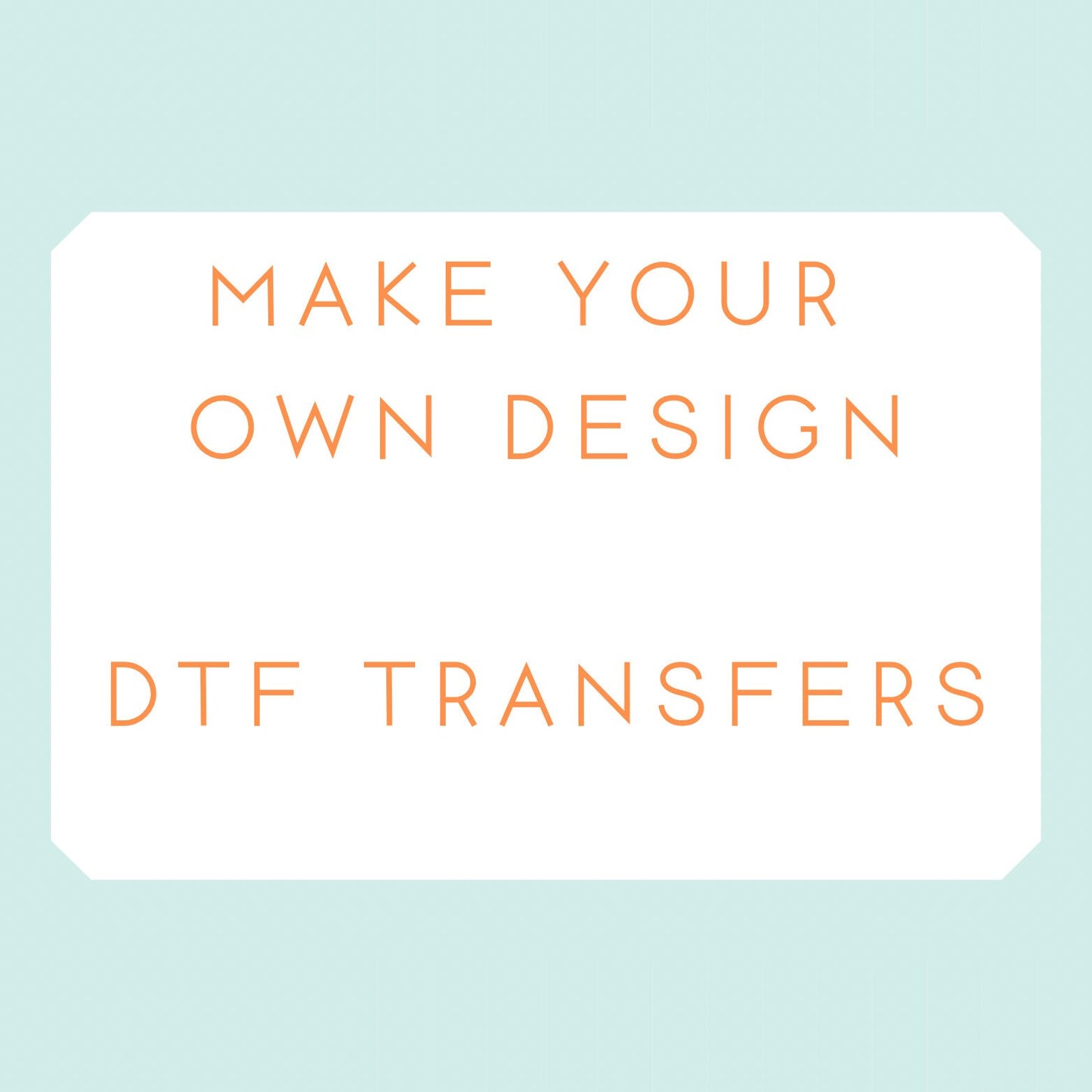 Make Your Own Design DTF Transfer A4 size.