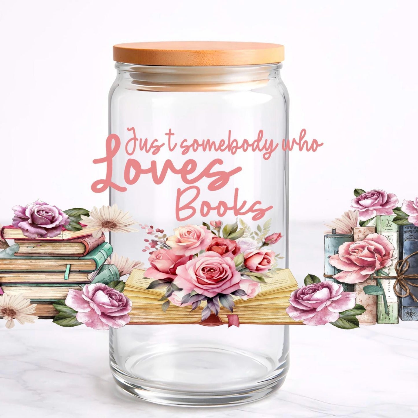 Just Somebody Who Loves Books UV DTF transfer sticker, 16oz glass can wrap