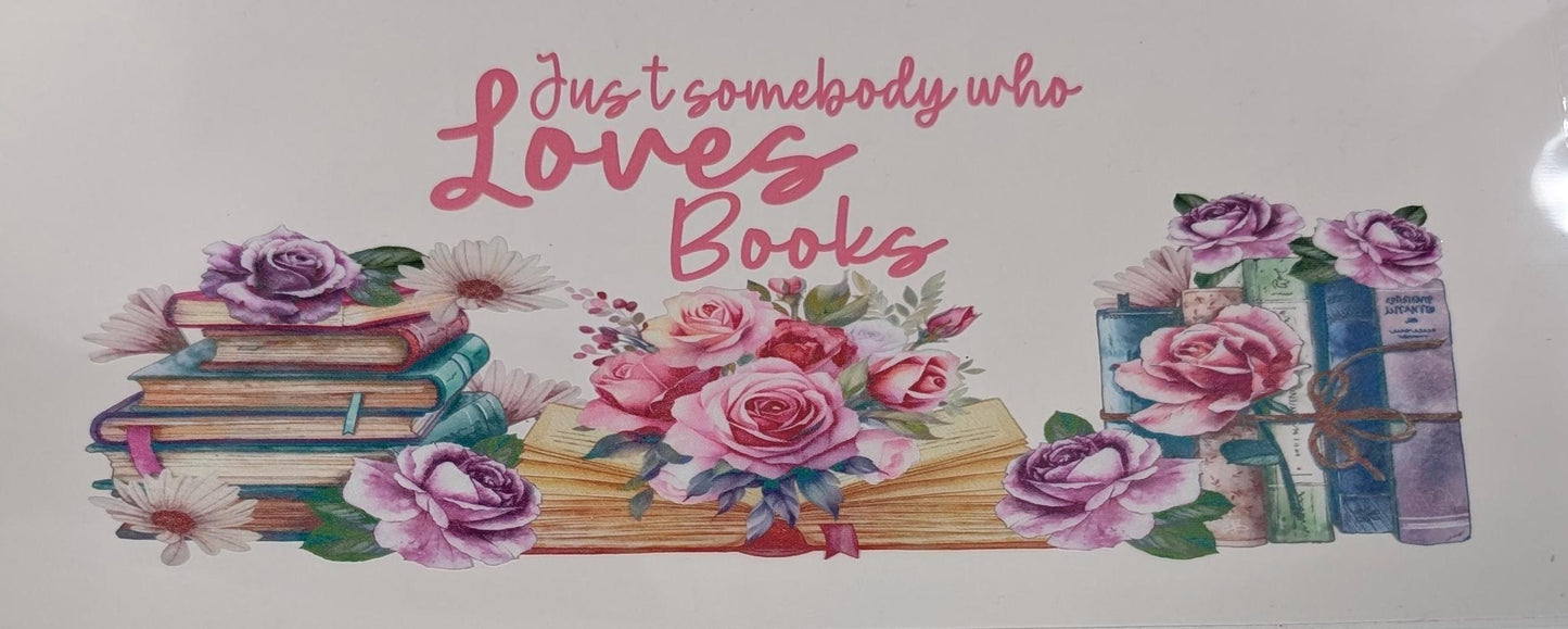 Just Somebody Who Loves Books UV DTF transfer sticker, 16oz glass can wrap