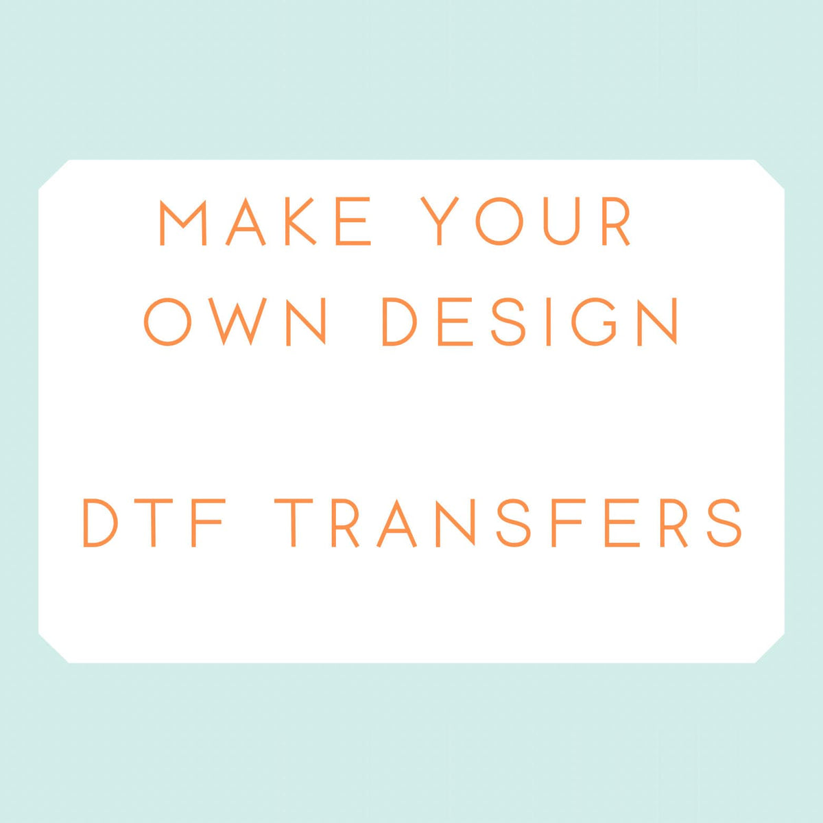 Make Your Own Design DTF Transfer A4 size. __etsy:6323927186